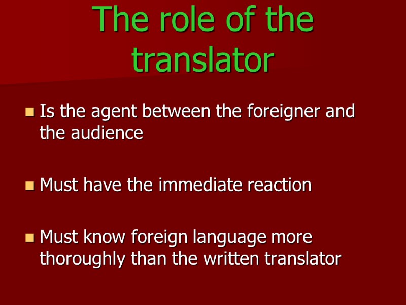 The role of the translator  Is the agent between the foreigner and the